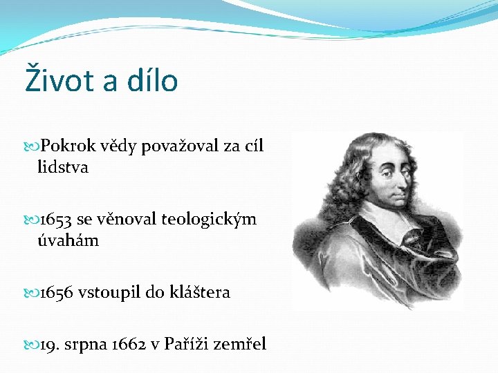 Život a dílo Pokrok vědy považoval za cíl lidstva 1653 se věnoval teologickým úvahám