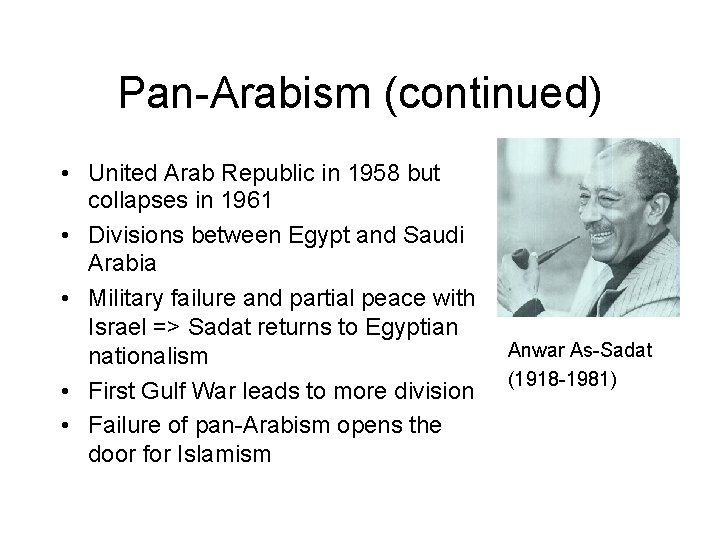 Pan-Arabism (continued) • United Arab Republic in 1958 but collapses in 1961 • Divisions