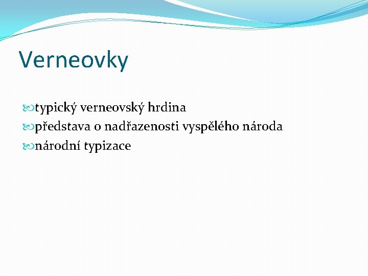 Verneovky typický verneovský hrdina představa o nadřazenosti vyspělého národa národní typizace 