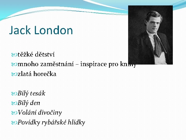 Jack London těžké dětství mnoho zaměstnání – inspirace pro knihy zlatá horečka Bílý tesák