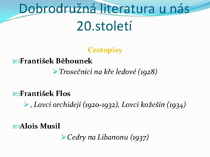 Dobrodružná literatura u nás 20. století Cestopisy František Běhounek Ø Trosečníci na kře ledové