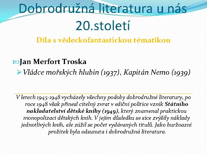 Dobrodružná literatura u nás 20. století Díla s vědeckofantastickou tématikou Jan Merfort Troska Ø