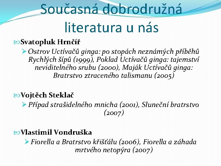 Současná dobrodružná literatura u nás Svatopluk Hrnčíř Ø Ostrov Uctívačů ginga: po stopách neznámých