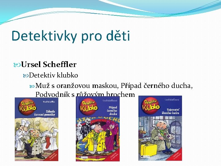 Detektivky pro děti Ursel Scheffler Detektiv klubko Muž s oranžovou maskou, Případ černého ducha,