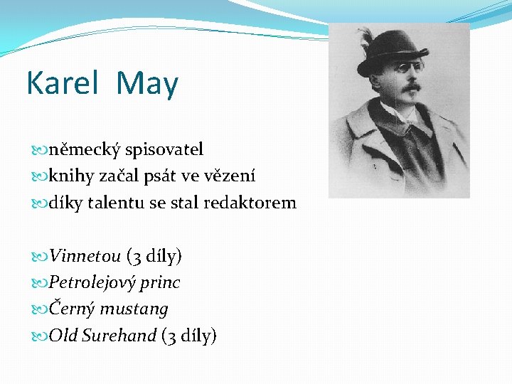 Karel May německý spisovatel knihy začal psát ve vězení díky talentu se stal redaktorem