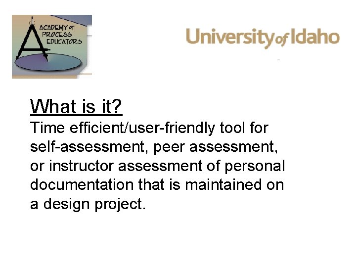 What is it? Time efficient/user-friendly tool for self-assessment, peer assessment, or instructor assessment of