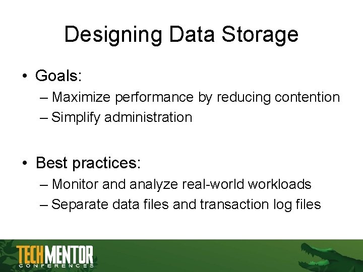Designing Data Storage • Goals: – Maximize performance by reducing contention – Simplify administration Designing Data Storage • Goals: – Maximize performance by reducing contention – Simplify administration