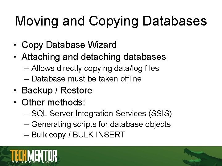 Moving and Copying Databases • Copy Database Wizard • Attaching and detaching databases – Moving and Copying Databases • Copy Database Wizard • Attaching and detaching databases –