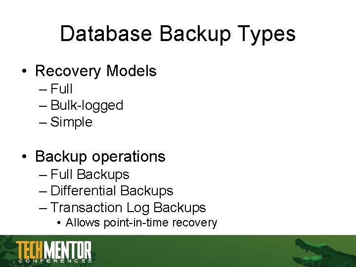 Database Backup Types • Recovery Models – Full – Bulk-logged – Simple • Backup Database Backup Types • Recovery Models – Full – Bulk-logged – Simple • Backup