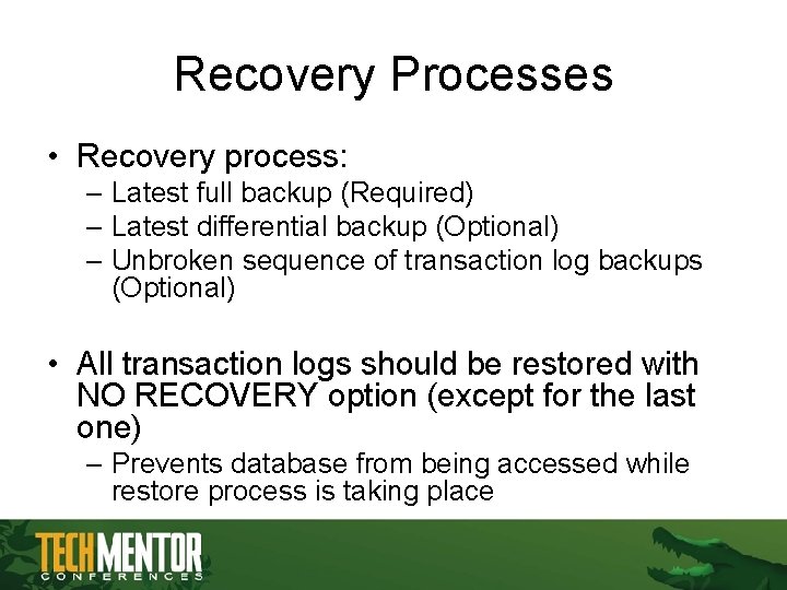 Recovery Processes • Recovery process: – Latest full backup (Required) – Latest differential backup Recovery Processes • Recovery process: – Latest full backup (Required) – Latest differential backup