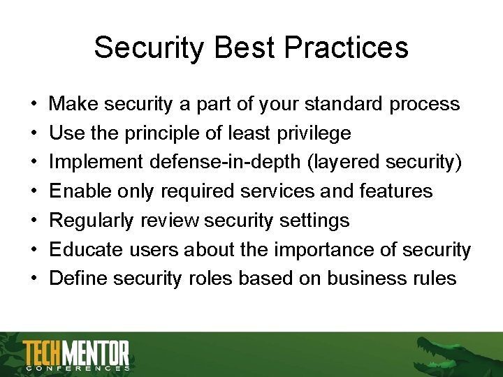 Security Best Practices • • Make security a part of your standard process Use Security Best Practices • • Make security a part of your standard process Use
