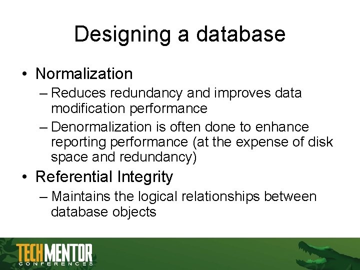 Designing a database • Normalization – Reduces redundancy and improves data modification performance – Designing a database • Normalization – Reduces redundancy and improves data modification performance –