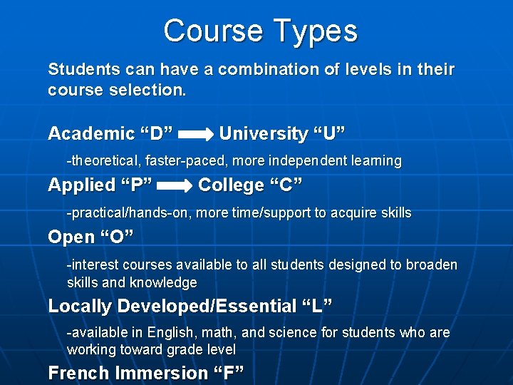 Course Types Students can have a combination of levels in their course selection. Academic