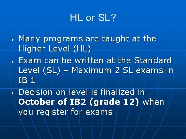 HL or SL? • • • Many programs are taught at the Higher Level