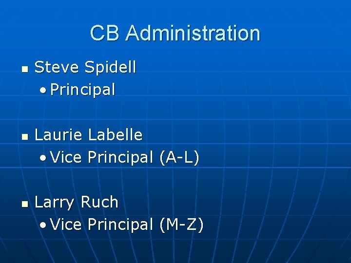 CB Administration n Steve Spidell • Principal Laurie Labelle • Vice Principal (A-L) Larry