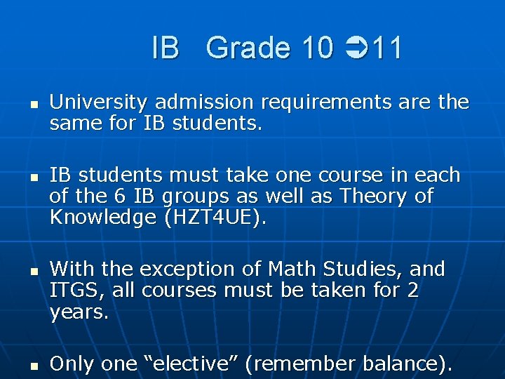 IB Grade 10 11 n n University admission requirements are the same for IB