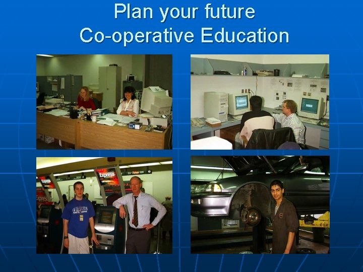 Plan your future Co-operative Education 