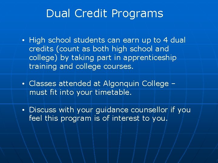 Dual Credit Programs • High school students can earn up to 4 dual credits