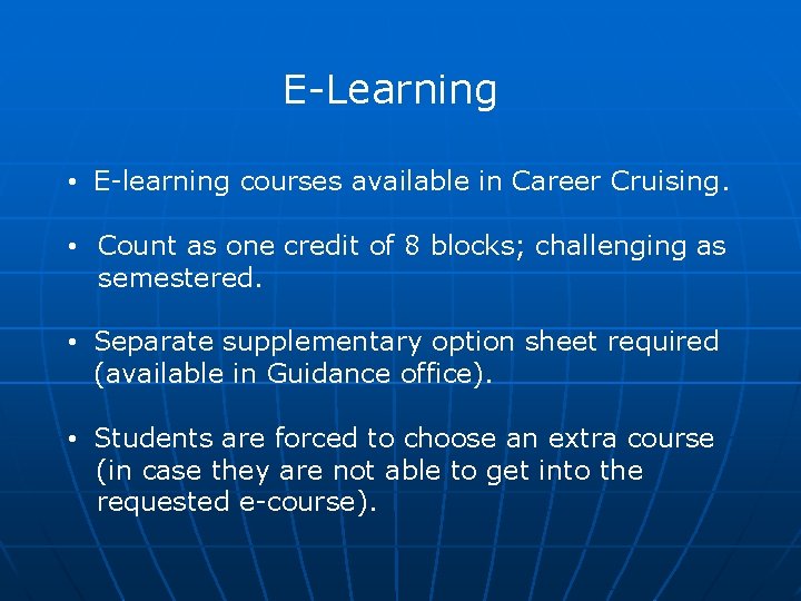 E-Learning • E-learning courses available in Career Cruising. • Count as one credit of