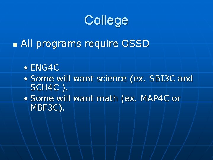 College n All programs require OSSD • ENG 4 C • Some will want