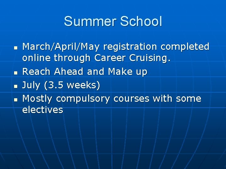 Summer School n n March/April/May registration completed online through Career Cruising. Reach Ahead and