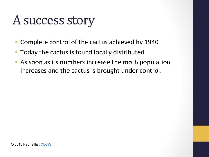 A success story • Complete control of the cactus achieved by 1940 • Today