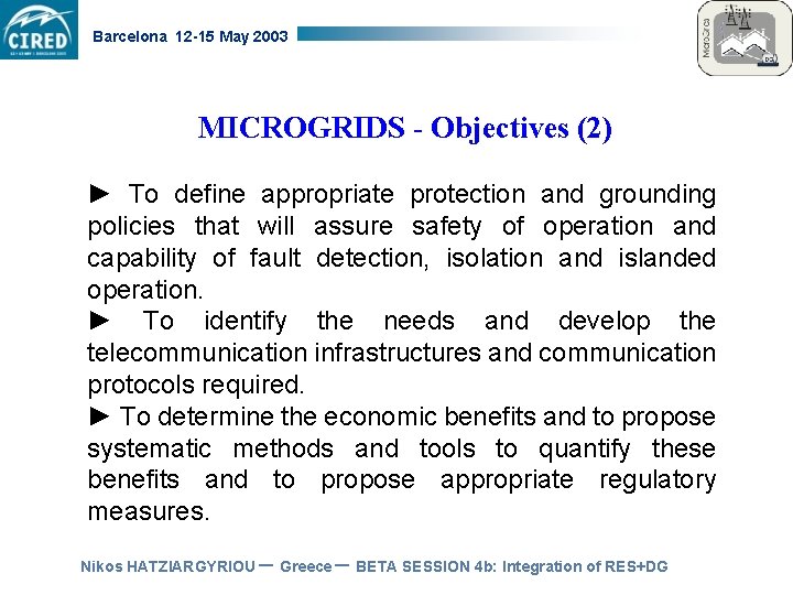 Barcelona 12 -15 May 2003 MICROGRIDS - Objectives (2) ► To define appropriate protection