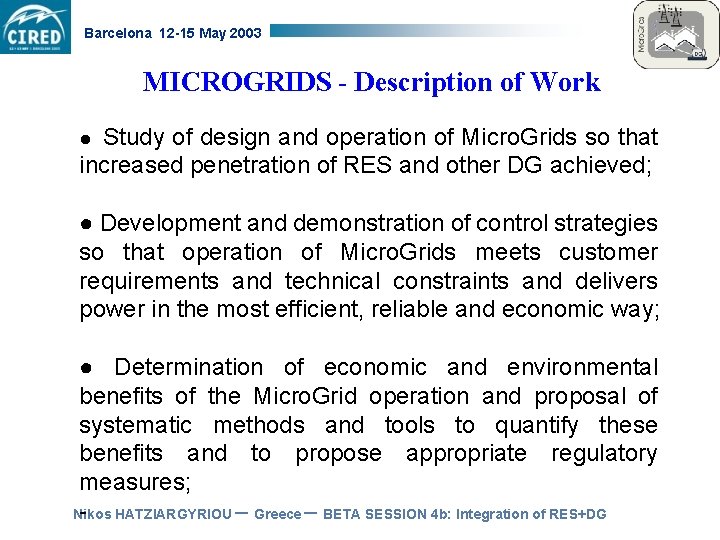 Barcelona 12 -15 May 2003 MICROGRIDS - Description of Work ● Study of design