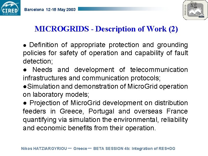 Barcelona 12 -15 May 2003 MICROGRIDS - Description of Work (2) ● Definition of