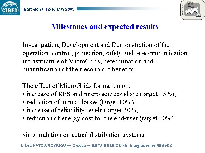 Barcelona 12 -15 May 2003 Milestones and expected results Investigation, Development and Demonstration of