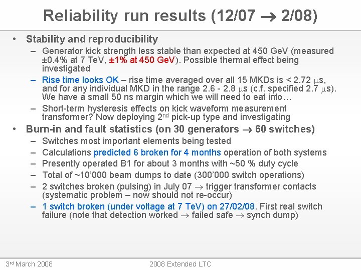 Reliability run results (12/07 2/08) • Stability and reproducibility – Generator kick strength less