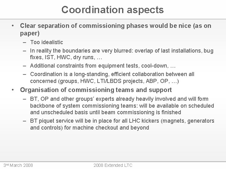 Coordination aspects • Clear separation of commissioning phases would be nice (as on paper)