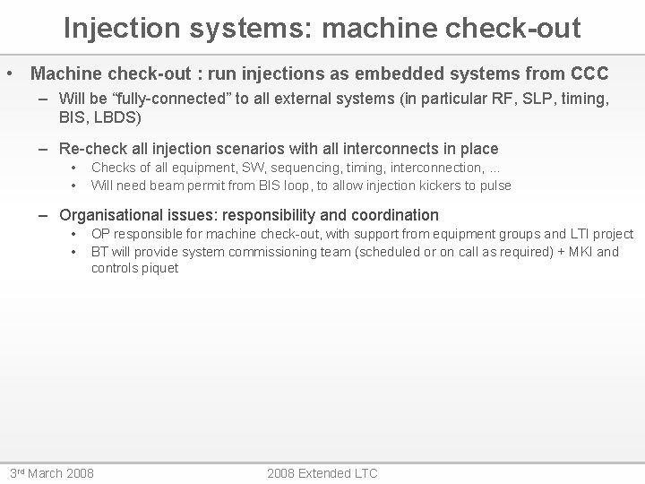Injection systems: machine check-out • Machine check-out : run injections as embedded systems from