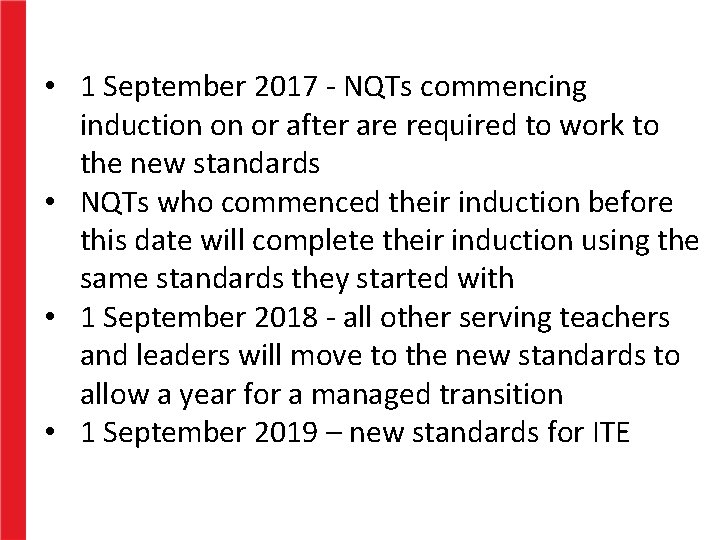  • 1 September 2017 - NQTs commencing induction on or after are required