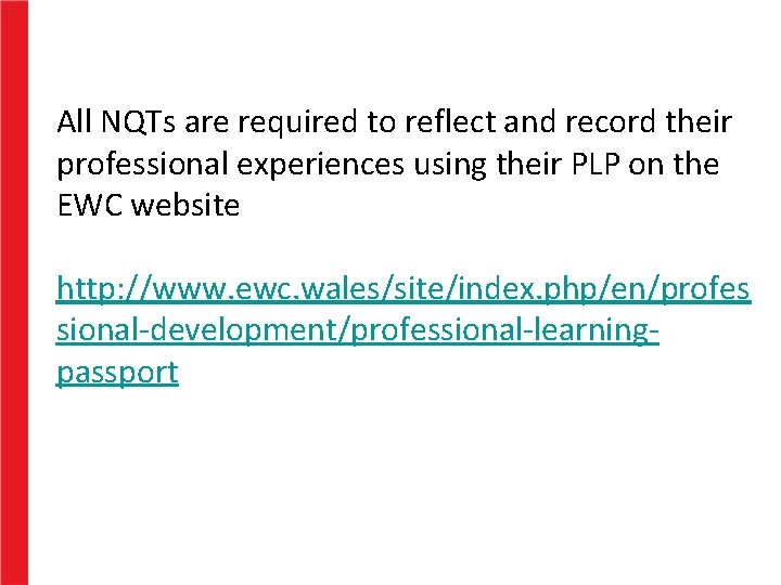 All NQTs are required to reflect and record their professional experiences using their PLP