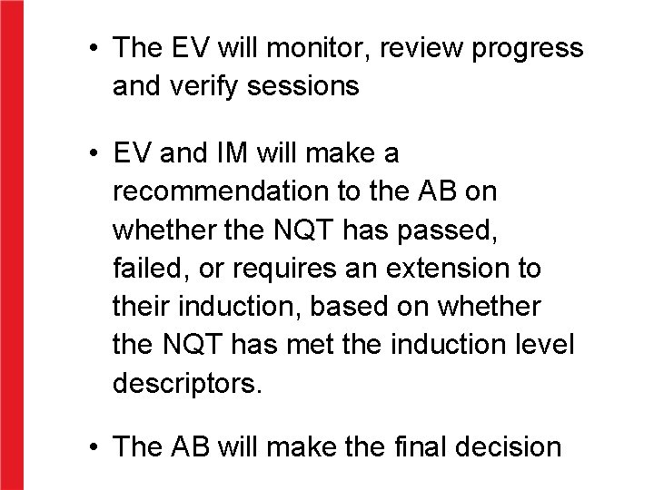  • The EV will monitor, review progress and verify sessions • EV and