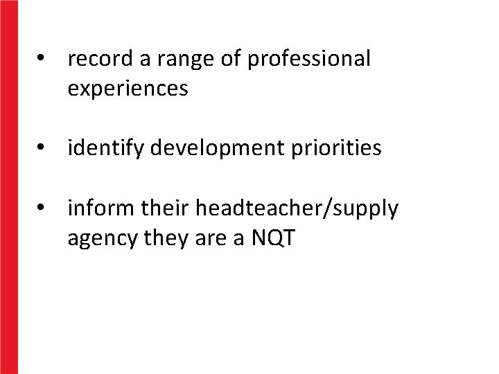  • record a range of professional experiences • identify development priorities • inform