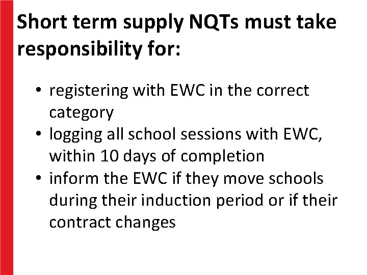 Short term supply NQTs must take responsibility for: • registering with EWC in the