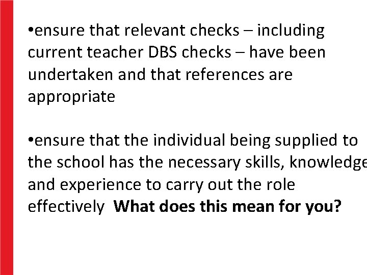 • ensure that relevant checks – including current teacher DBS checks – have