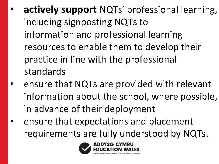  • actively support NQTs’ professional learning, including signposting NQTs to information and professional