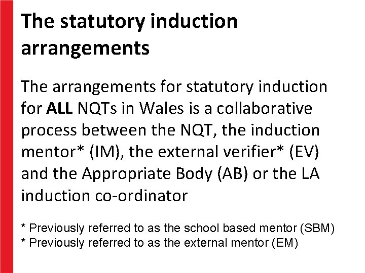 The statutory induction arrangements The arrangements for statutory induction for ALL NQTs in Wales