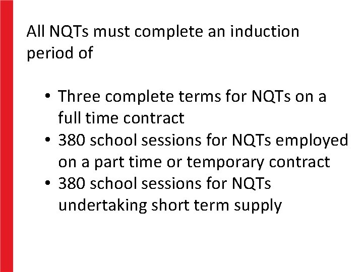All NQTs must complete an induction period of • Three complete terms for NQTs