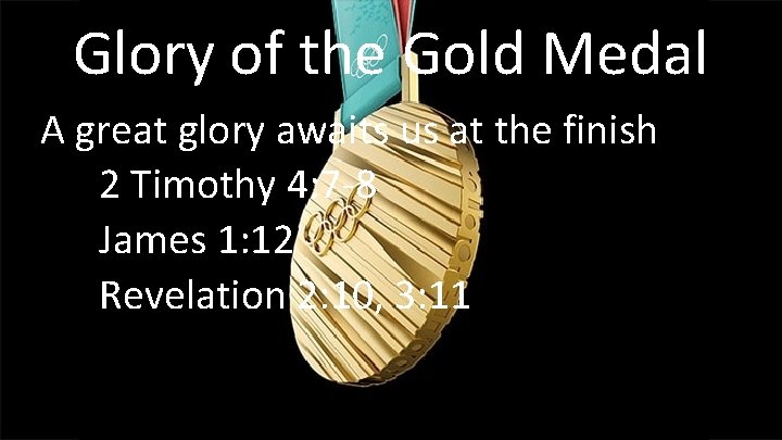 Glory of the Gold Medal A great glory awaits us at the finish 2