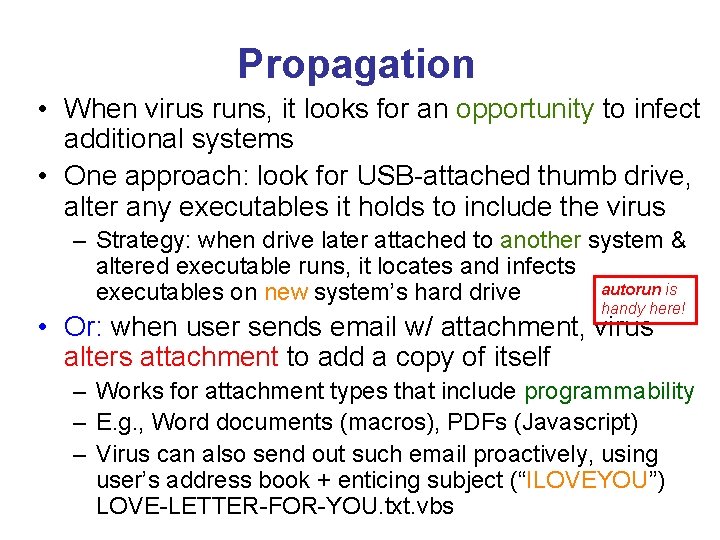 Propagation • When virus runs, it looks for an opportunity to infect additional systems