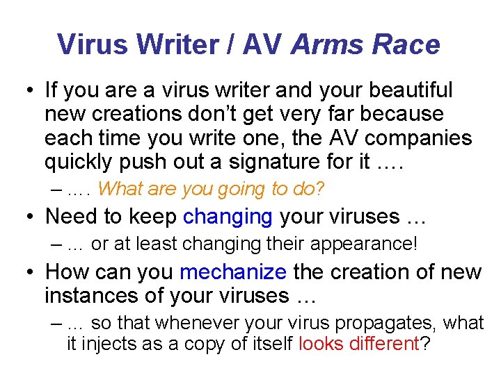 Virus Writer / AV Arms Race • If you are a virus writer and