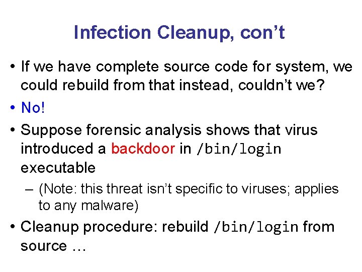 Infection Cleanup, con’t • If we have complete source code for system, we could