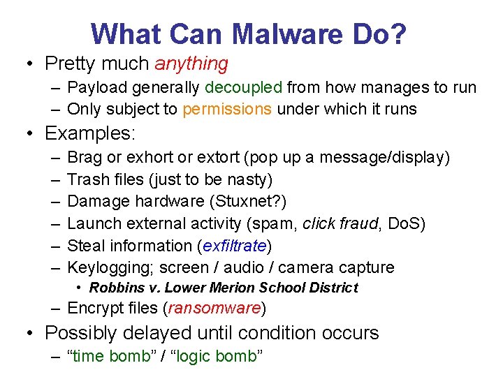 What Can Malware Do? • Pretty much anything – Payload generally decoupled from how