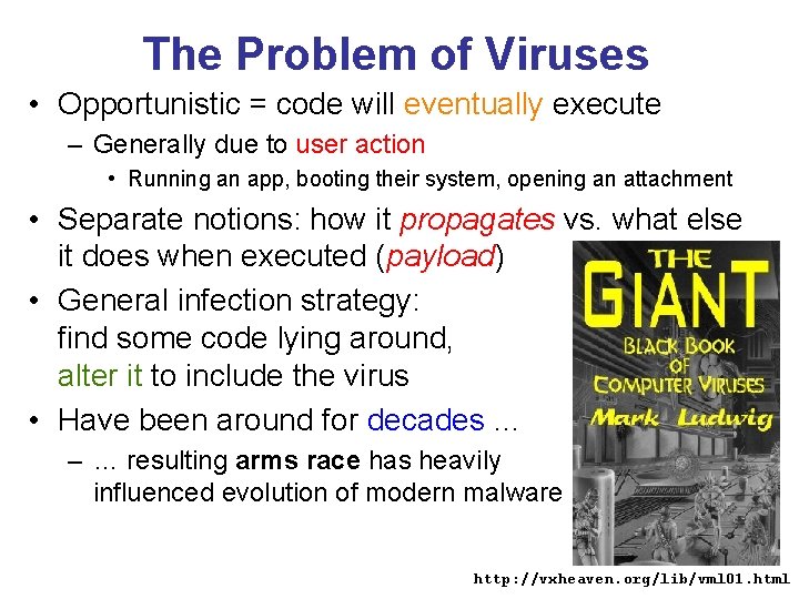 The Problem of Viruses • Opportunistic = code will eventually execute – Generally due