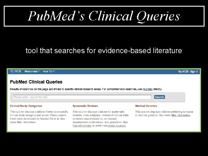 Pub. Med’s Clinical Queries tool that searches for evidence-based literature 