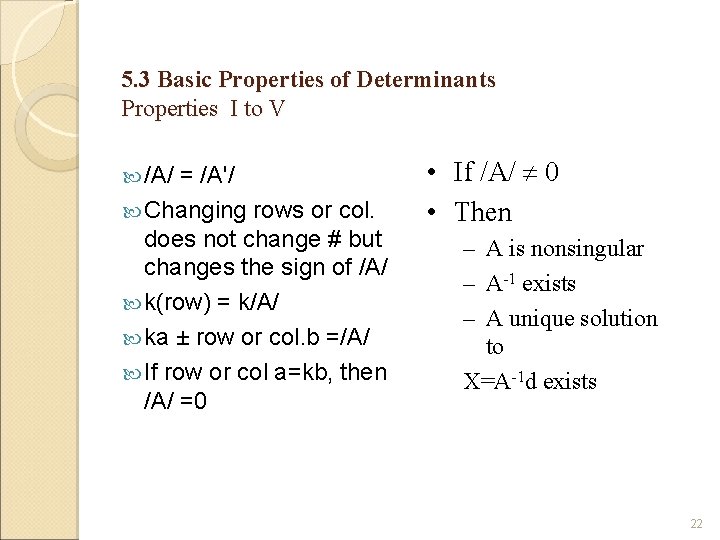 5. 3 Basic Properties of Determinants Properties I to V /A/ = /A'/ Changing